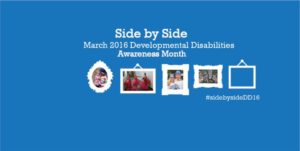 Side by Side is the theme of Developmental Disabilities Awareness Month 2017.
