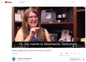 With the right assistive technology, Stephanie T is able to communicate much more smoothly and with greater confidence.